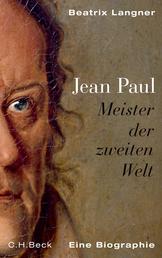 Jean Paul - Meister der zweiten Welt