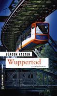 Jürgen Kasten: Wuppertod ★★★