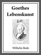 Dr. Wilhelm Bode: Goethes Lebenskunst 