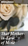Anonymous: That Mother-in-Law of Mine 