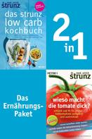 Ulrich Strunz: Ernährung-2in1-Bundle: Wieso macht die Tomate dick, Das Strunz-Low-Carb-Kochbuch 