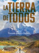 Vicente Blasco Ibañez: La tierra de todos 