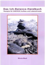Das Ich-Balance-Handbuch - Rezepte für ENERGIE-Aufbau und Lebensfreude