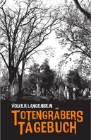 Volker Langenbein: Totengräbers Tagebuch ★★★★