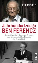 Jahrhundertzeuge Ben Ferencz - Chefankläger der Nürnberger Prozesse und leidenschaftlicher Kämpfer für Gerechtigkeit