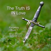 The Truth IS IN Love - Purgatory