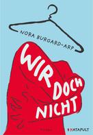 Nora Burgard-Arp: Wir doch nicht ★★★★