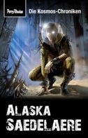 Hubert Haensel: PERRY RHODAN-Kosmos-Chroniken: Alaska Saedelaere ★★★