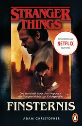 Stranger Things: Finsternis - DIE OFFIZIELLE DEUTSCHE AUSGABE – ein NETFLIX-Original - Die Wahrheit über Jim Hopper – die Vorgeschichte zur Erfolgsserie