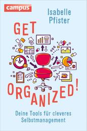 Get Organized! - Deine Tools für cleveres Selbstmanagement