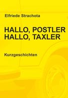 Elfriede Strachota: Hallo, Postler, Hallo, Taxler 
