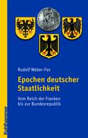 Rudolf Weber-Fas: Epochen deutscher Staatlichkeit 
