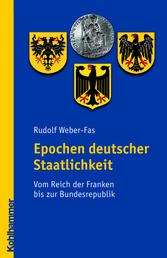 Epochen deutscher Staatlichkeit - Vom Reich der Franken bis zur Bundesrepublik