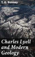 T. G. Bonney: Charles Lyell and Modern Geology 