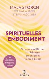 Spirituelles Embodiment - Stimme und Körper als Schlüssel zu unserem wahren Selbst - Mit Bewegungsanleitungen und gregorianischen Gesängen zum Download
