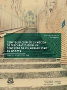 Mónica Mendoza Molina: Configuración de la noción de discapacidad en un contexto de vulnerabilidad en Bogotá 