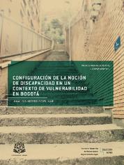 Configuración de la noción de discapacidad en un contexto de vulnerabilidad en Bogotá - Análisis interdisciplinar