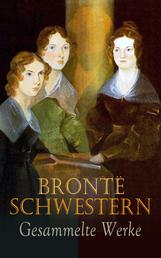 Brontë Schwestern - Gesammelte Werke