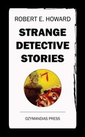 Robert E. Howard: Strange Detective Stories 