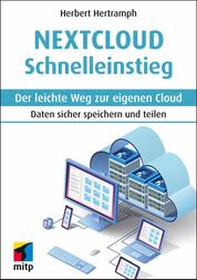 Nextcloud Schnelleinstieg - Der leichte Weg zur eigenen Cloud.Daten sicher speichern und teilen