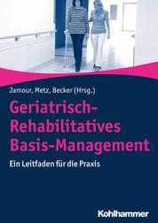 Geriatrisch-Rehabilitatives Basis-Management - Ein Leitfaden für die Praxis