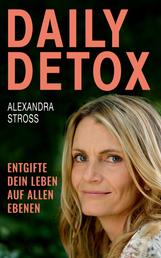 Daily Detox - Entgifte dein Leben auf allen Ebenen