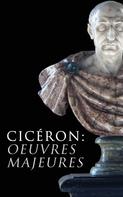 Cicéron: Cicéron: Oeuvres Majeures 