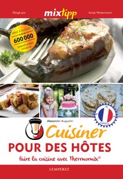 MIXtipp: Cuisiner Pour des Hôtes (francais) - faire la cuisine avec Thermomix®