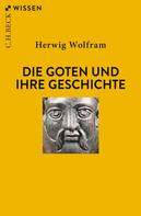 Herwig Wolfram: Die Goten und ihre Geschichte 