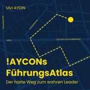 !AYCONs Führungsatlas - Der harte Weg zum wahren Leader!