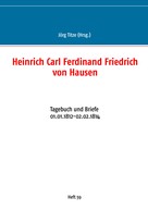Jörg Titze: Heinrich Carl Ferdinand Friedrich von Hausen 