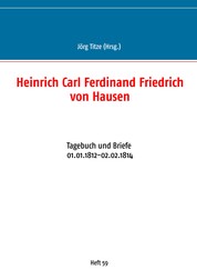 Heinrich Carl Ferdinand Friedrich von Hausen - Tagebuch und Briefe 01.01.1812-02.02.1814