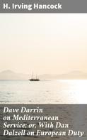 H. Irving Hancock: Dave Darrin on Mediterranean Service; or, With Dan Dalzell on European Duty 