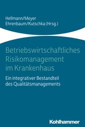 Betriebswirtschaftliches Risikomanagement im Krankenhaus - Ein integrativer Bestandteil des Qualitätsmanagements