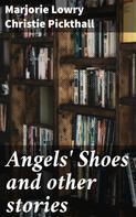 Marjorie Lowry Christie Pickthall: Angels' Shoes and other stories 