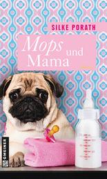 Mops und Mama - Roman