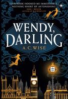 A.C. Wise: Wendy, Darling 