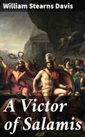 William Stearns Davis: A Victor of Salamis 