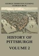Juergen Beck: History of Pittsburgh Volume 2 