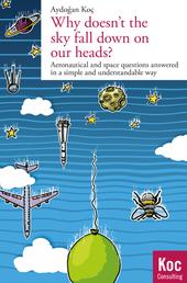 Why doesn't the sky fall down on our heads? - Aeronautical and space questions answered in a simple and understandable way