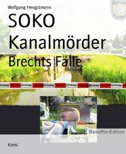 SOKO Kanalmörder - Brechts Fälle