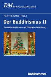 Der Buddhismus II - Theravada-Buddhismus und Tibetischer Buddhismus