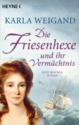 Die Friesenhexe und ihr Vermächtnis - Die Friesenhexe 2 - Roman