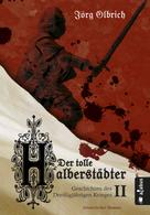 Jörg Olbrich: Der tolle Halberstädter. Geschichten des Dreißigjährigen Krieges ★★★★★