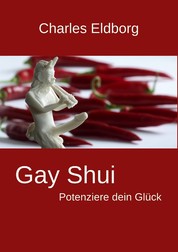 Gay Shui - Potenziere dein Glück - Feng Shui für Schwule und Lesben