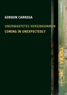 Gordon Carrega: Coming in Unexpectedly 