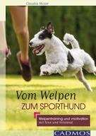 Claudia Moser: Vom Welpen zum Sporthund ★★★★