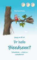 Eberhard Bohn: Dr helle Bleedsenn? 