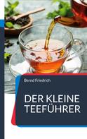 Bernd Friedrich: Der kleine Teeführer 