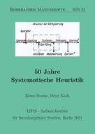 Peter Koch: 50 Jahre Systematische Heuristik 